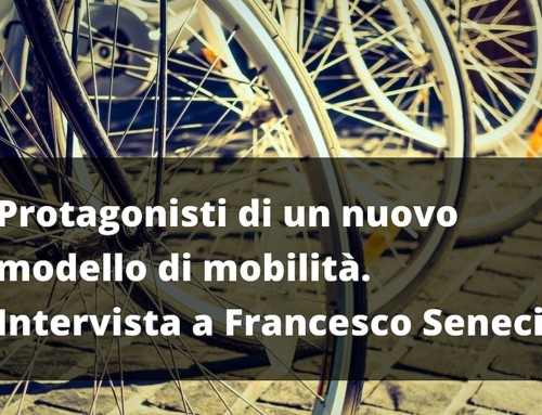 Protagonisti di un nuovo modello di mobilità. Intervista a Francesco Seneci
